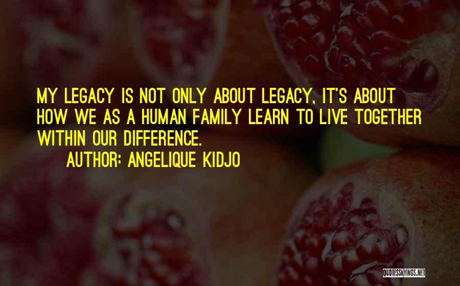 Family Legacy Quotes By Angelique Kidjo