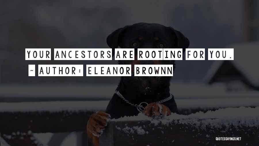 Family Legacy Quotes By Eleanor Brownn