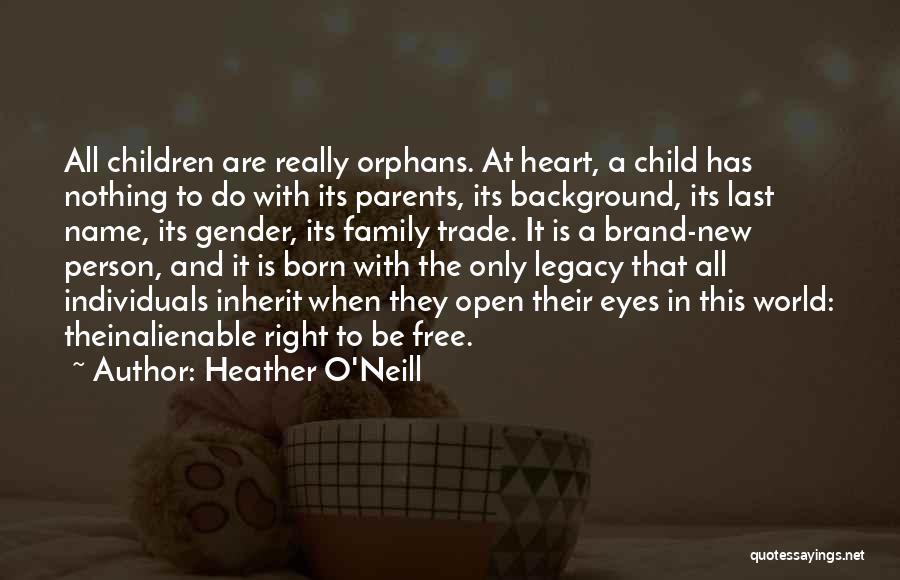 Family Legacy Quotes By Heather O'Neill