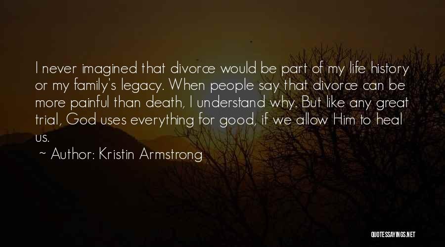 Family Legacy Quotes By Kristin Armstrong