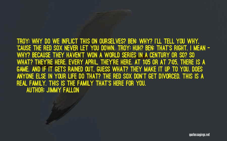 Family Let Down Quotes By Jimmy Fallon