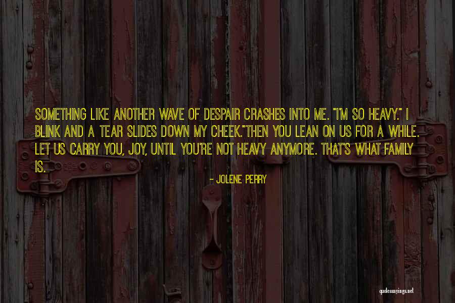 Family Let Me Down Quotes By Jolene Perry Family Let Me Down Quotes By Jolene Perry