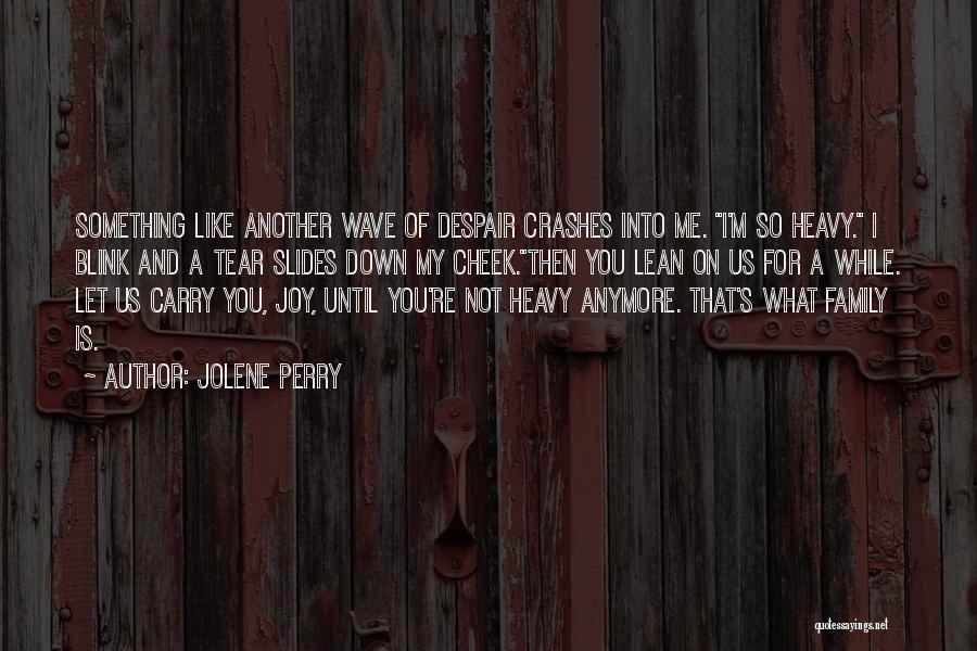 Family Let You Down Quotes By Jolene Perry