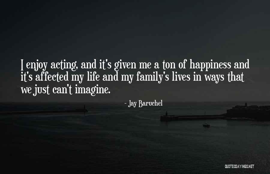 Family Life And Happiness Quotes By Jay Baruchel