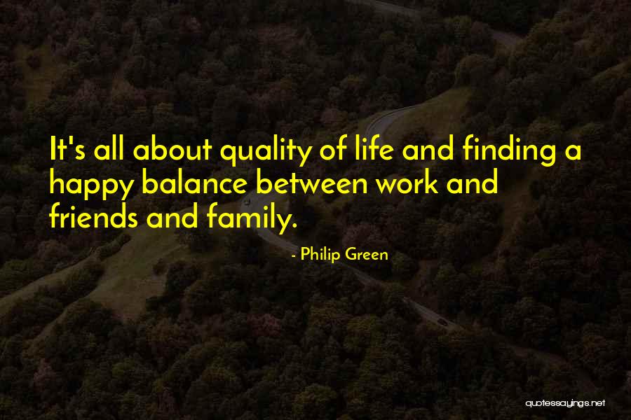 Family Life And Happiness Quotes By Philip Green