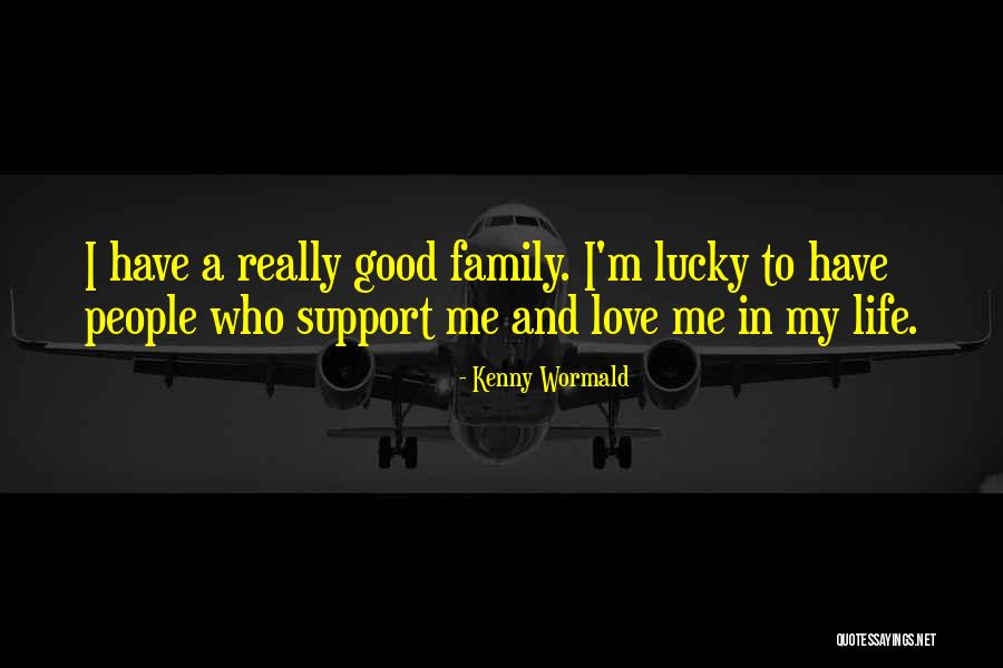 Family Life And Love Quotes By Kenny Wormald Family Life And Love Quotes By Kenny Wormald