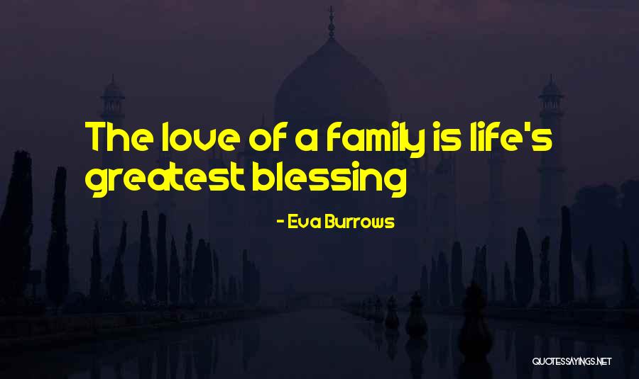 Family Life Greatest Blessing Quotes By Eva Burrows