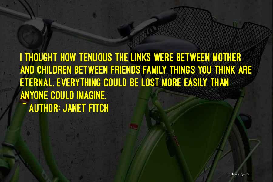 Family Links Quotes By Janet Fitch