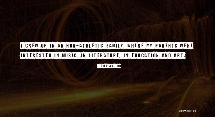 Family Literature Quotes By Bill Walton Family Literature Quotes By Bill Walton