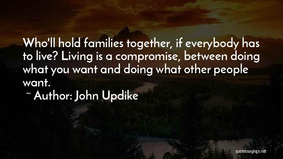 Family Living Together Quotes By John Updike