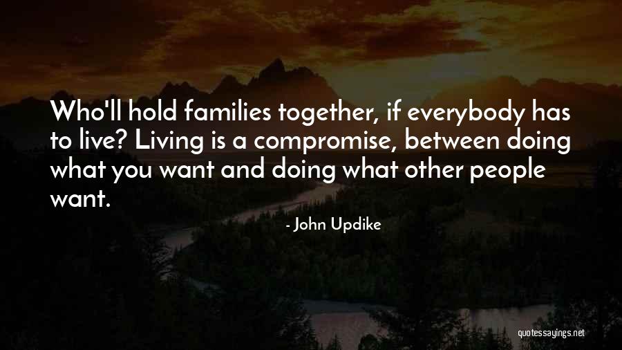 Family Living Together Quotes By John Updike