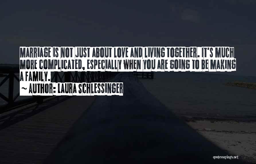 Family Living Together Quotes By Laura Schlessinger