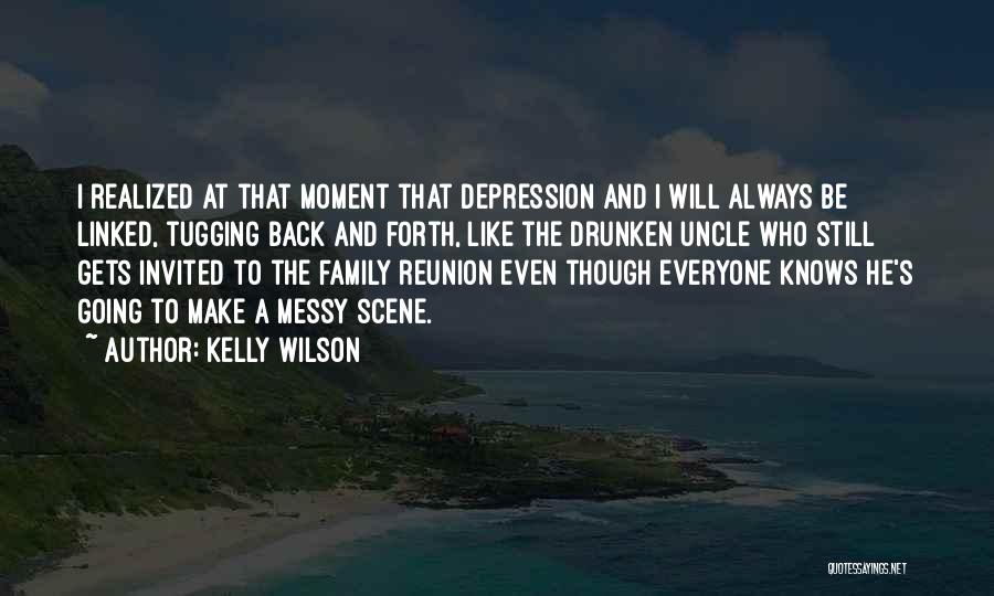 Family Loss Quotes By Kelly Wilson