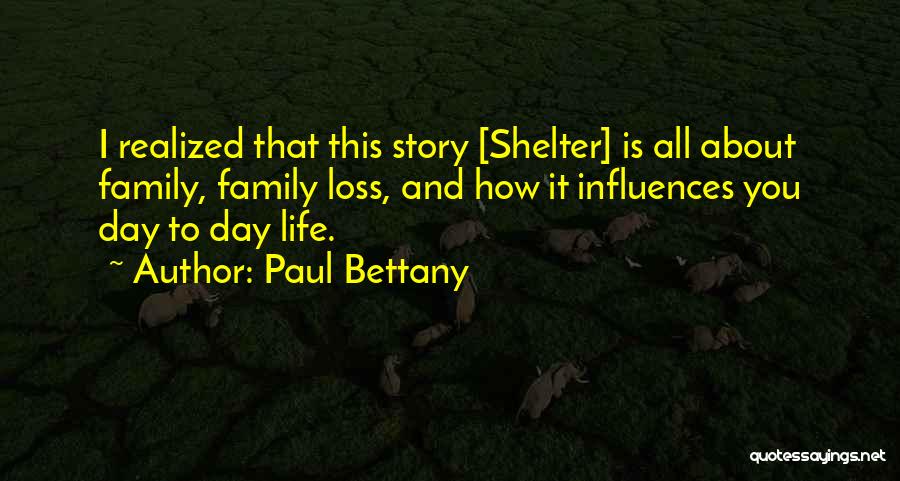 Family Loss Quotes By Paul Bettany