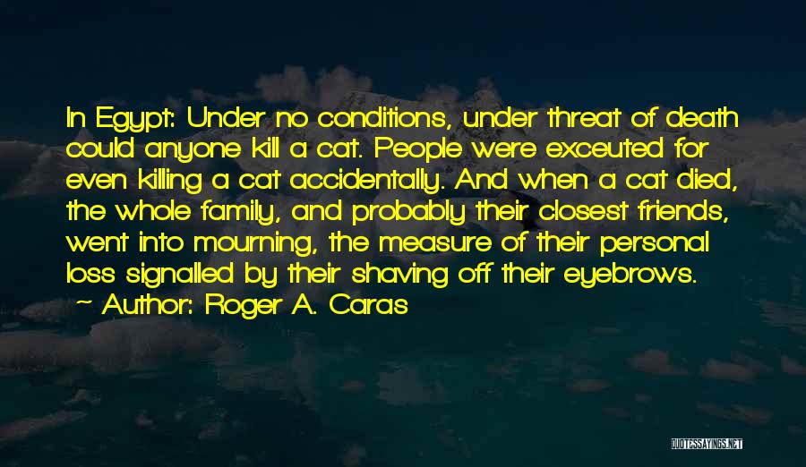 Family Loss Quotes By Roger A. Caras