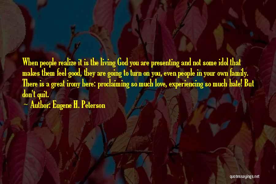 Family Love And Hate Quotes By Eugene H. Peterson