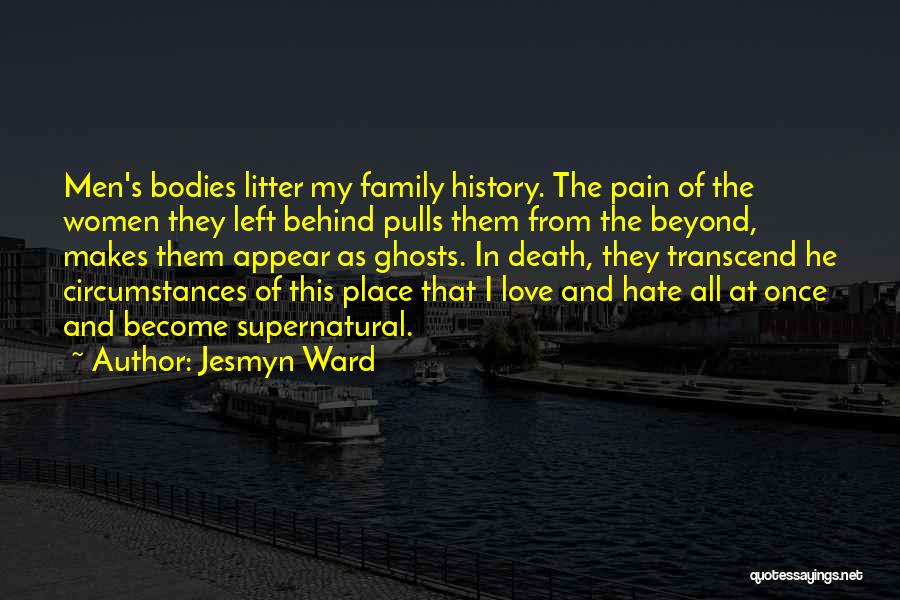 Family Love And Hate Quotes By Jesmyn Ward