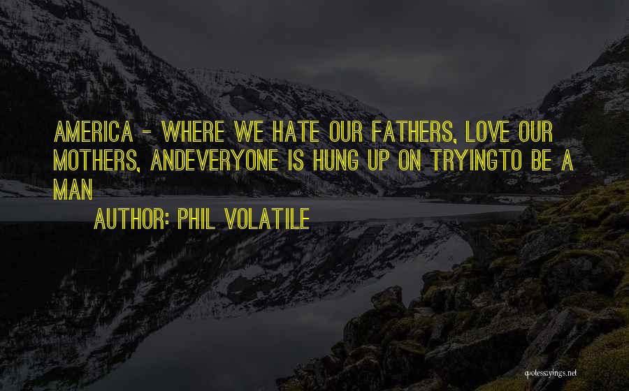 Family Love And Hate Quotes By Phil Volatile