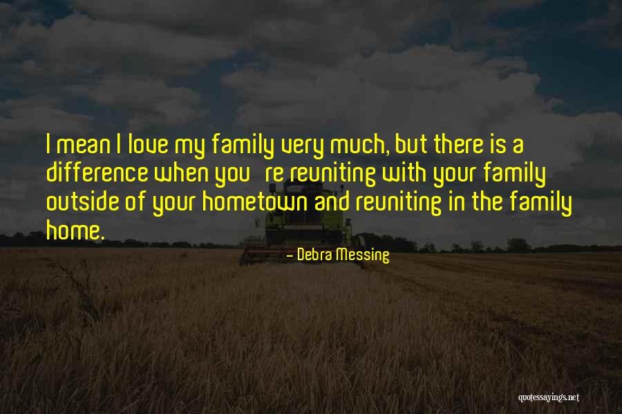 Family Love And Home Quotes By Debra Messing