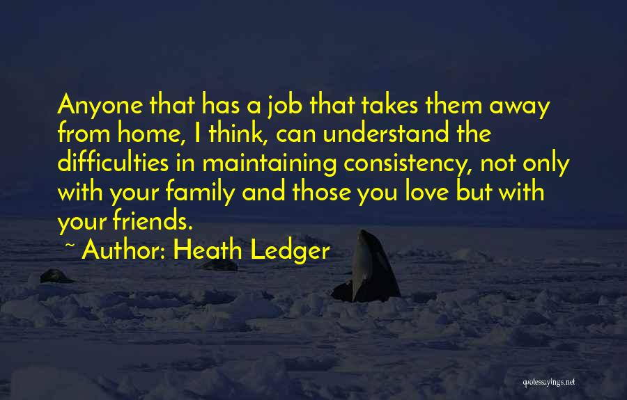 Family Love And Home Quotes By Heath Ledger