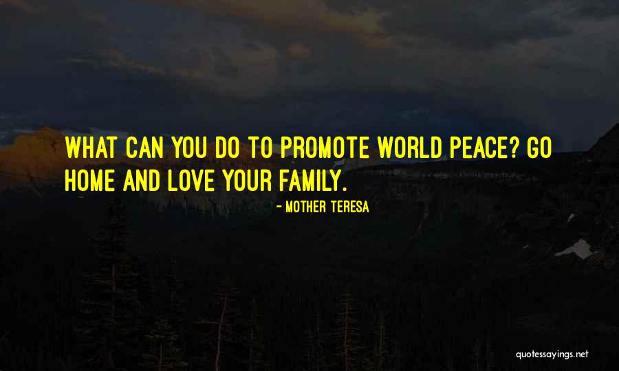 Family Love And Home Quotes By Mother Teresa