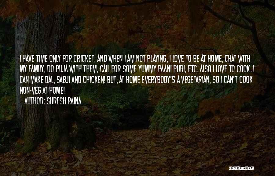 Family Love And Home Quotes By Suresh Raina