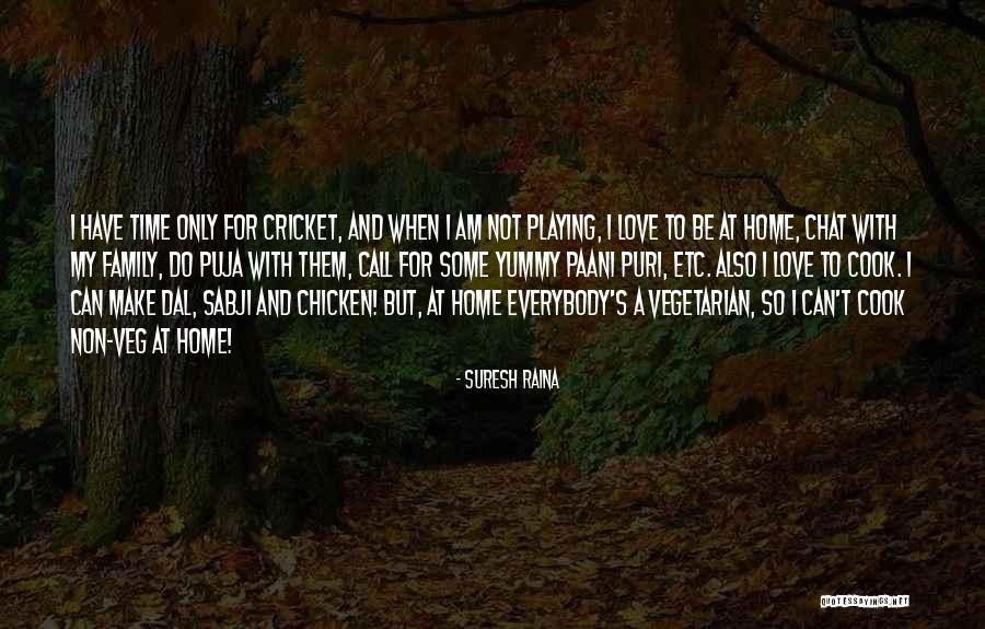 Family Love And Home Quotes By Suresh Raina