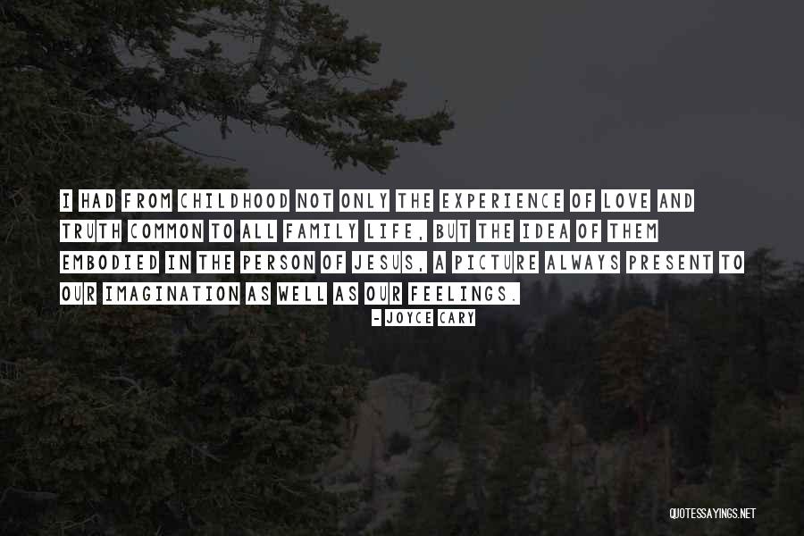 Family Love And Life Quotes By Joyce Cary Family Love And Life Quotes By Joyce Cary