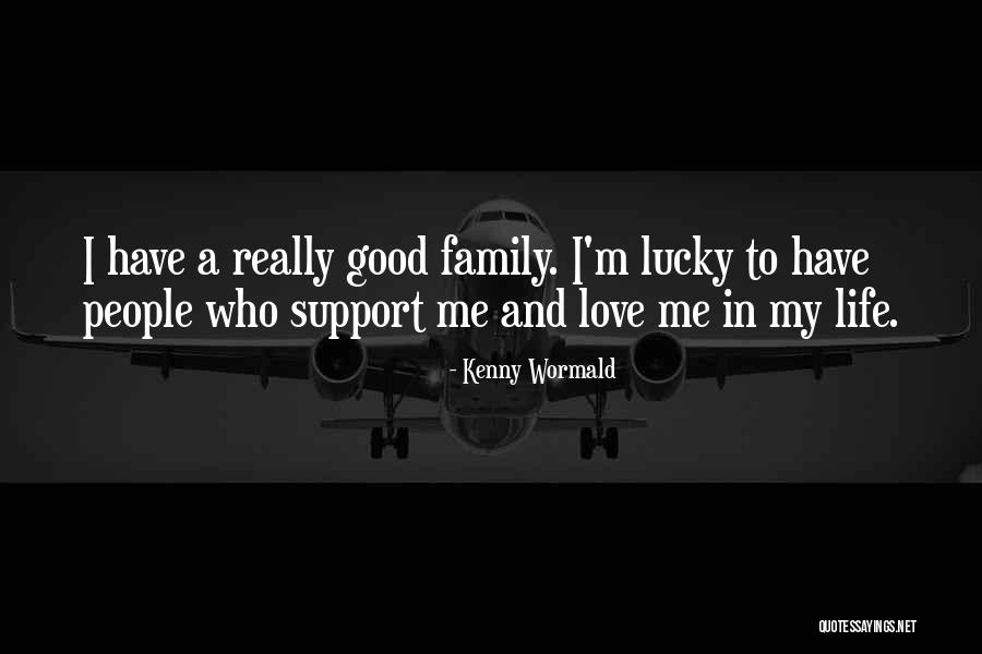 Family Love And Life Quotes By Kenny Wormald