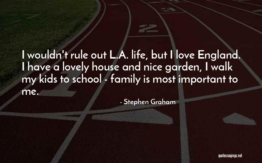 Family Love And Life Quotes By Stephen Graham