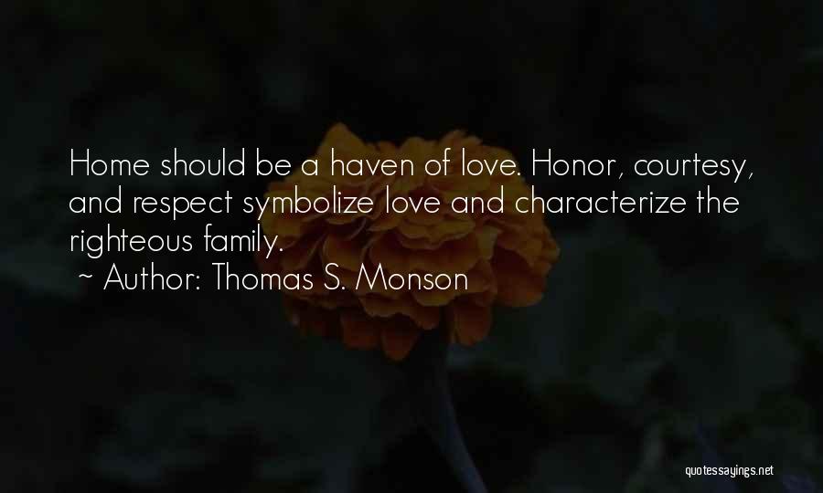 Family Love And Respect Quotes By Thomas S. Monson