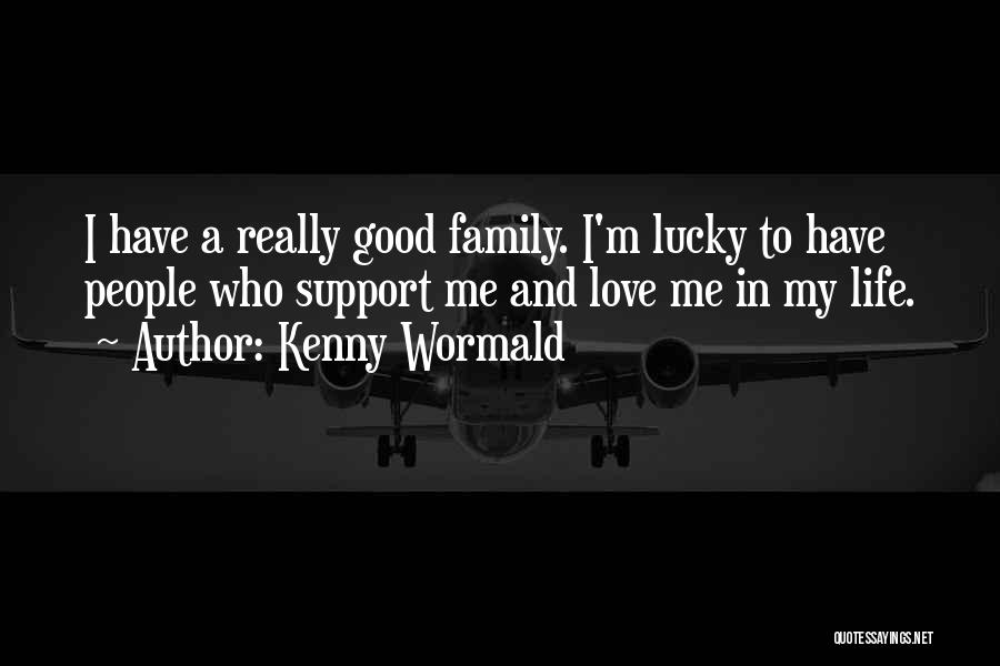 Family Love And Support Quotes By Kenny Wormald