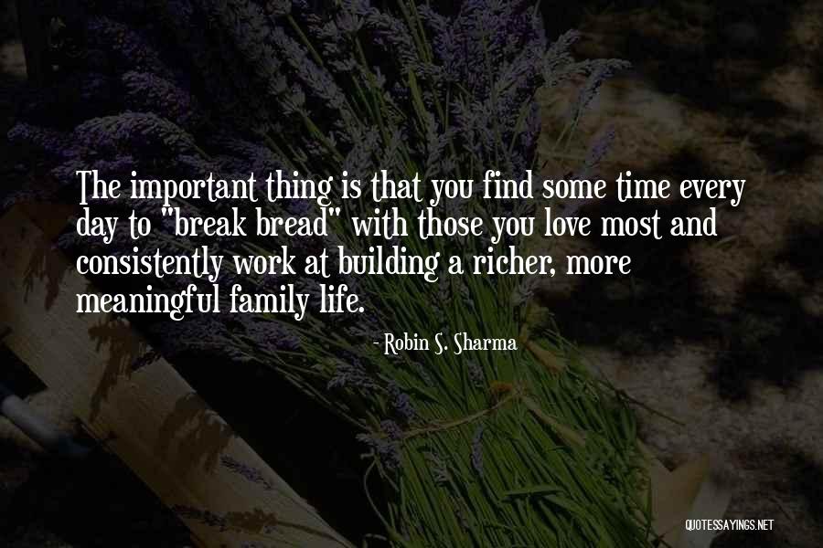 Family Love And Time Quotes By Robin S. Sharma
