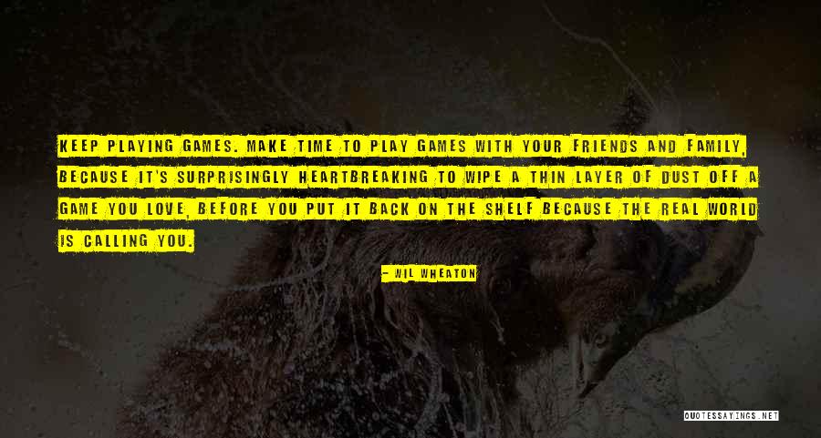 Family Love And Time Quotes By Wil Wheaton