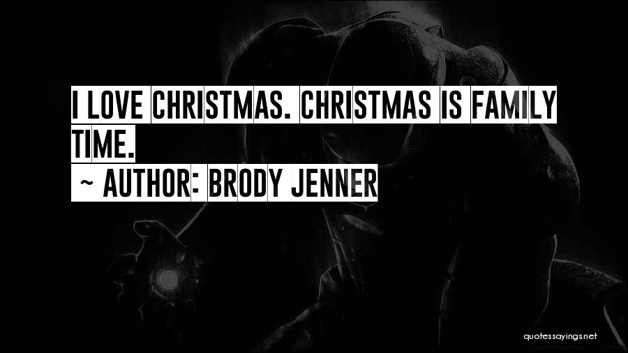 Family Love At Christmas Quotes By Brody Jenner