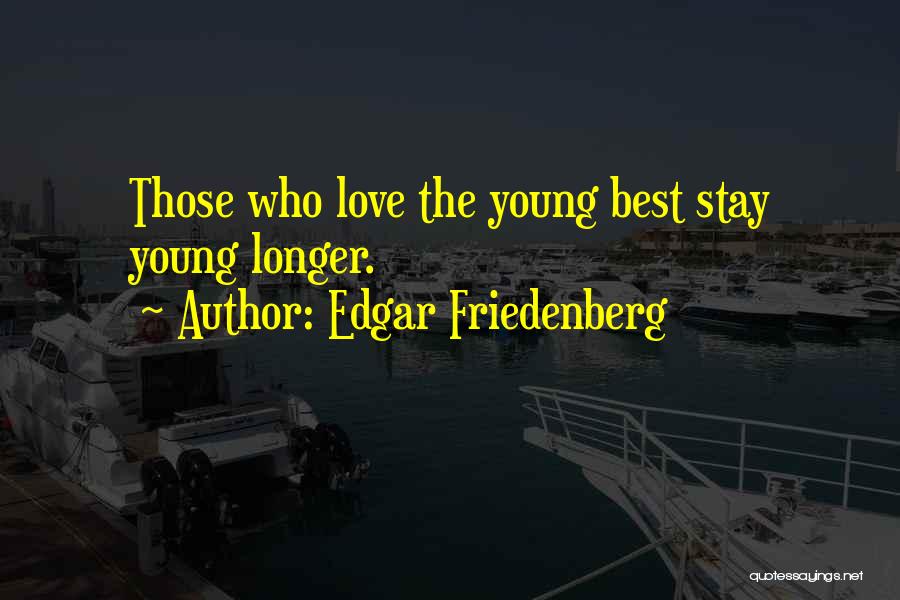 Family Love Best Quotes By Edgar Friedenberg