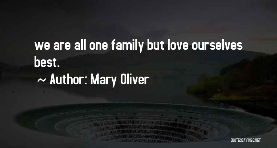 Family Love Best Quotes By Mary Oliver