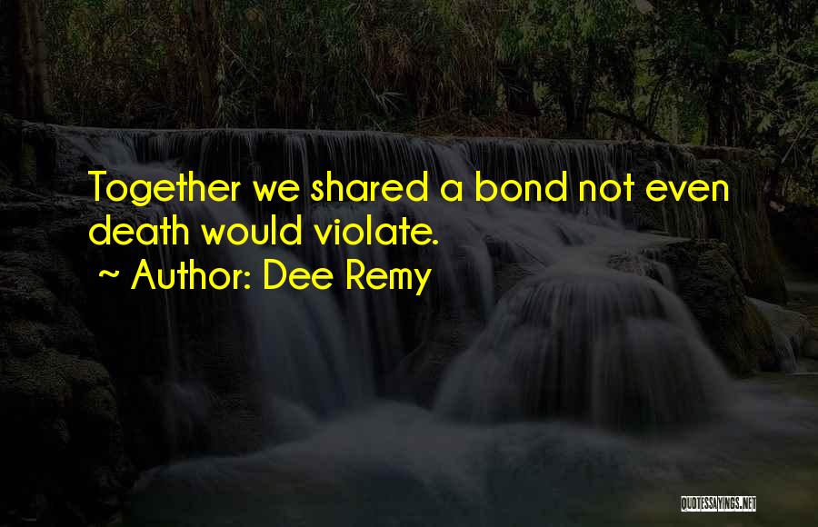 Family Love Bond Quotes By Dee Remy