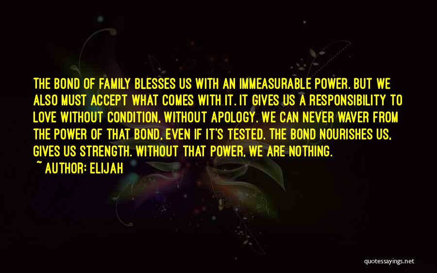 Family Love Bond Quotes By Elijah