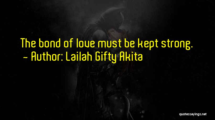 Family Love Bond Quotes By Lailah Gifty Akita