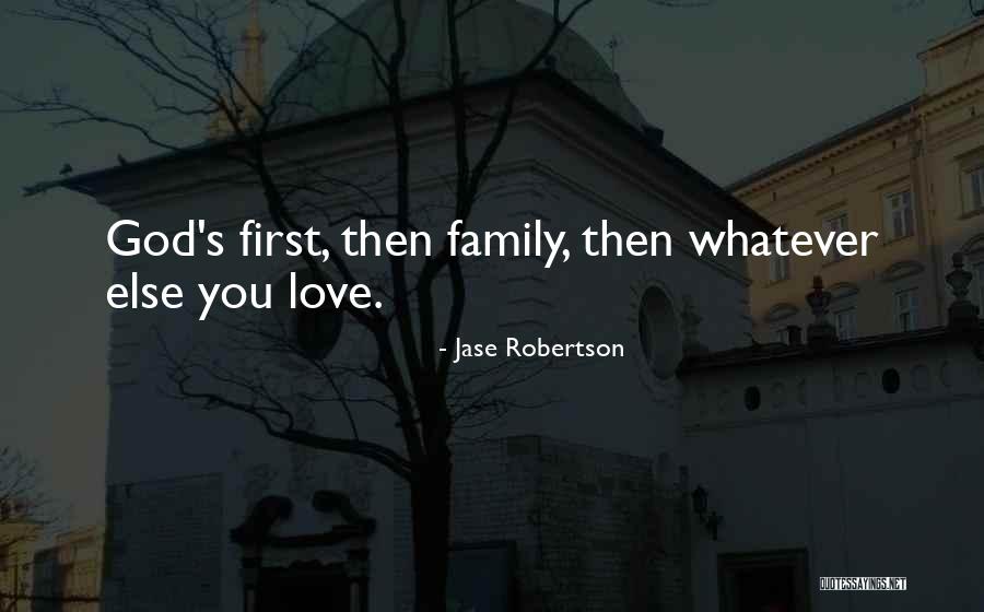 Family Love God Quotes By Jase Robertson Family Love God Quotes By Jase Robertson