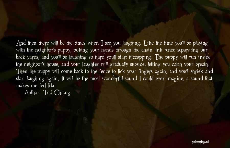 Family Love Laughter Quotes By Ted Chiang