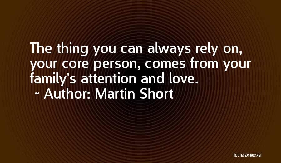 Family Love Short Quotes By Martin Short