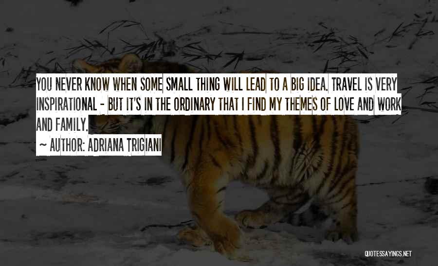 Family Love Small Quotes By Adriana Trigiani