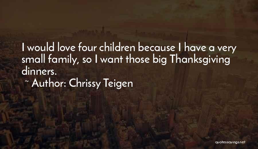 Family Love Small Quotes By Chrissy Teigen