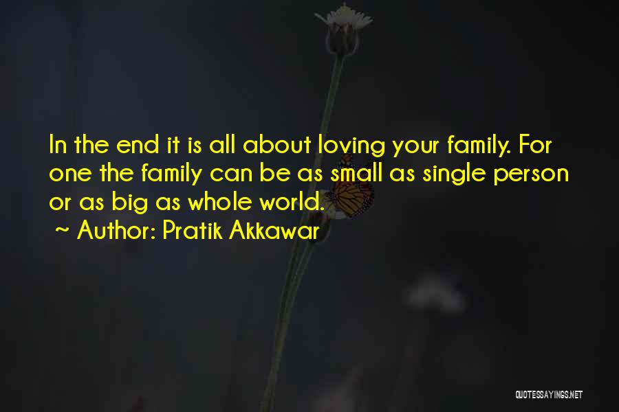 Family Love Small Quotes By Pratik Akkawar