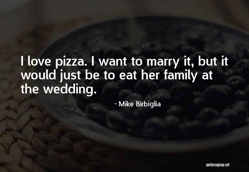 Family Love Wedding Quotes By Mike Birbiglia Family Love Wedding Quotes By Mike Birbiglia