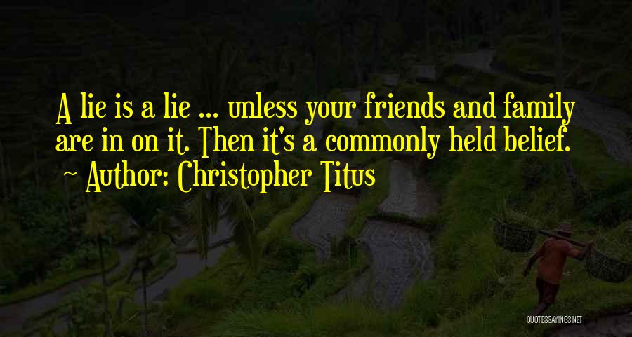 Family Lying To You Quotes By Christopher Titus