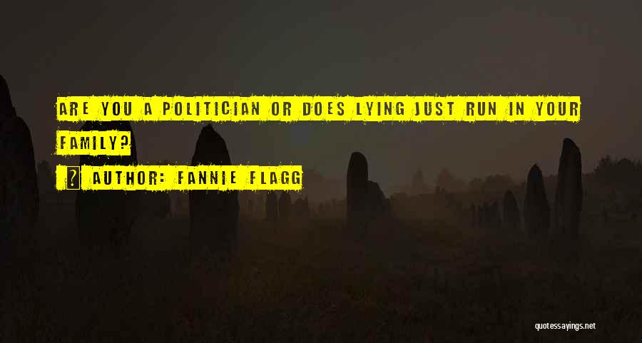 Family Lying To You Quotes By Fannie Flagg