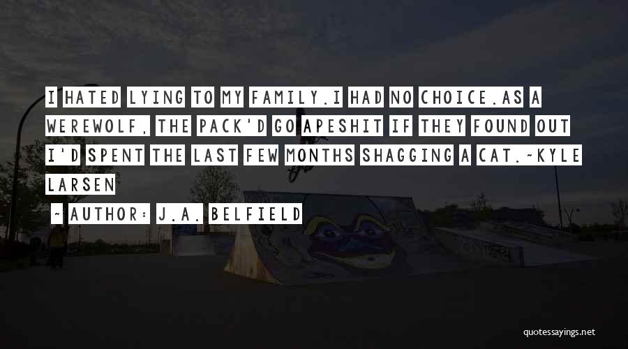 Family Lying To You Quotes By J.A. Belfield